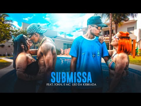 Submissa - Feat. John, Ogaiht e Mc Léo da Kebrada (Prod. Vini Pk e Offdoug69)