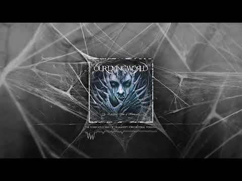 The Egregious Sins Of Humanity (Orchestral Version) - Our Dying World