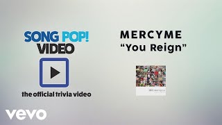 MercyMe - You Reign (Official Trivia Video)