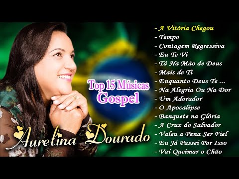 Aurelina Dourado 2023 - As Melhores Musicas Gospel De 2023 (músicas mais tocadas) [[MÚSICA GOSPEL]]