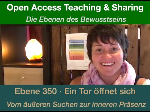 Die Skala des Bewusstseins · Ebene 350 · Teil 1 ·  Ein Tor öffnet sich, vom Suchen zur Präsenz.