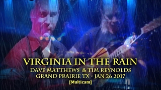 Dave Matthews &amp; Tm Reynolds - &quot;Virginia In The Rain&quot; - 1/26/17 -[Multicam/TaperAud] Grand Prairie TX