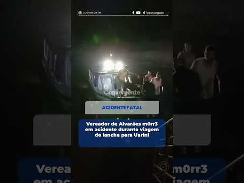 Vereador de Alvarães morre em acidente durante viagem de lancha para Uarini