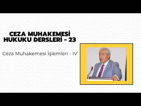 Ceza Muhakemesi Hukuku Dersleri - 23/Prof. Dr. Veli Özer Özbek (Bozma-Yenileme-Düzeltme ve Süreler)