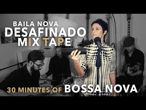 Baila Nova 💛 Desafinado Mix Tape 💛 30 minute compilation of Bossa Nova videos