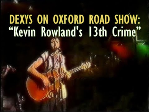 Dexys On Oxford Road Show: "Kevin Rowland's 13th Crime"