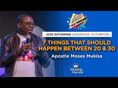 20-30 Gathering | 7 Things That Should Happen Between 20 & 30 | Apostle Moses Mukisa