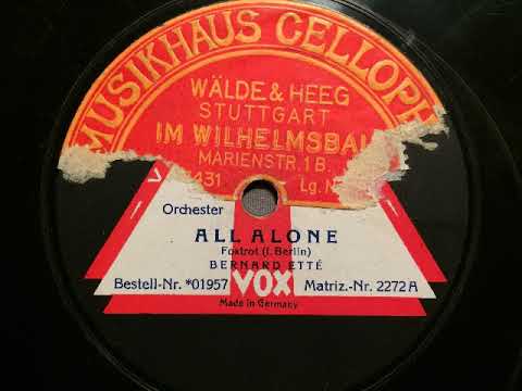Bernard Etté Jazzorchester, All alone, Foxtrot, Berlin, 1925