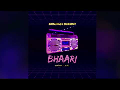 SYMFAMOUS X @EaseIsEasy - BHAARI | PROD.BY : K-PASS | OFFICIAL LYRICS VIDEO