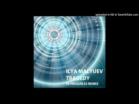 Ilya Malyuev - Tragedy (In Progress Remix)