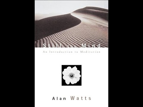 Alan Watts - Still the Mind: An Introduction to Meditation | Audiobook |