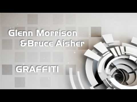 Glenn Morrison & Bruce Aisher - Graffiti (Original Vocal Mix)