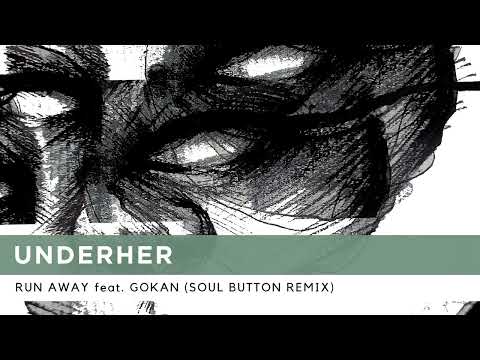 Underher - Run Away feat Gokan (Soul Button Remix)
