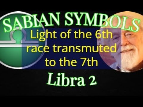 LIBRA 2: Light of the 6th race transmuted to the 7th (Sabian Symbols)