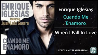 Enrique Iglesias - Cuando Me Enamoro Lyrics English Translation - ft Juan Luis Guerra - Dual Lyrics