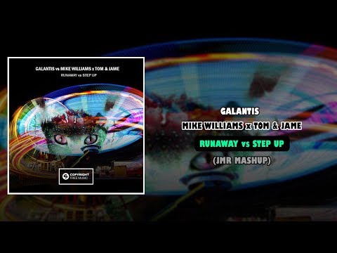 Galantis vs Mike Williams x Tom & Jame - Runaway vs Step Up (JMR Mashup)