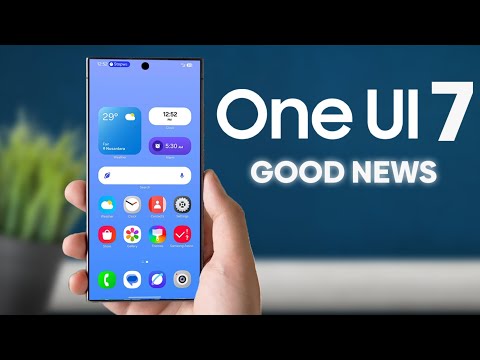 Samsung One Ui 7 GOOD NEWS!!