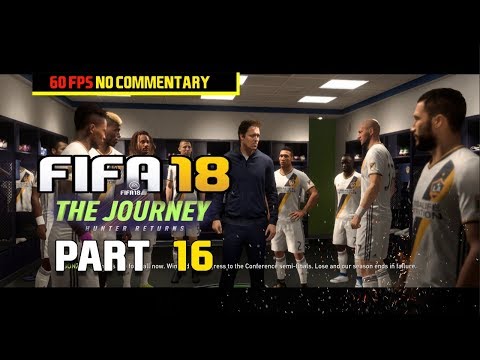 FIFA 18 The Journey Hunter Returns Gameplay Walkthrough Part 16 LA Galaxy 60fps NoCommentary 1080pHD