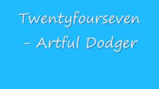 UK Garage - Twentyfourseven - Artful Dodger