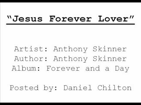 Jesus Forever Lover by Anthony Skinner.wmv