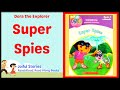 Super Spies Dora The Explorer Joiful Stories Read Aloud Read Along Books