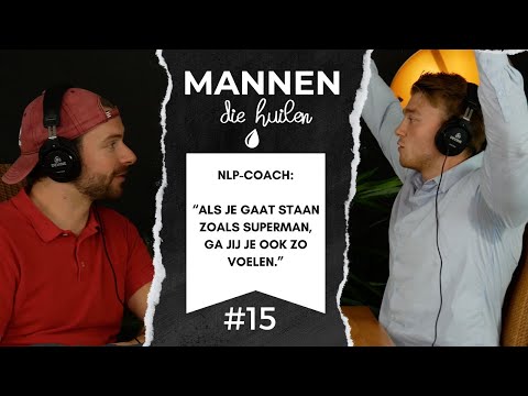 Mannen die Huilen - #15 -  ''Als je gaat staan zoals Superman, ga jij je ook zo voelen.''