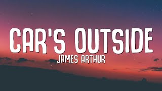 James Arthur - Car's Outside (Lyrics)