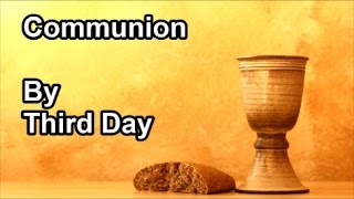 Communion - Third Day  (Lyrics)