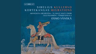 Kullervo, Op. 7: IV. Kullervo Goes to War: Alla marcia (Allegro molto) - Vivace - Presto