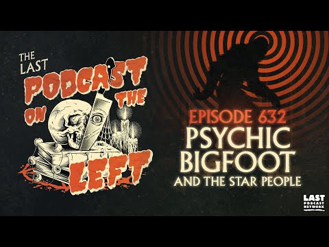 Episode 632: Psychic Bigfoot & the Star People
