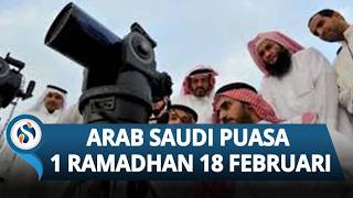 Arab Saudi Puasa 18 Februari! Umumkan 1 Ramadhan Lebih Cepat dari Prediksi setelah Lihat Hilal