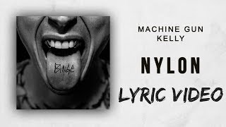 Machine Gun Kelly - Nylon (Lyric Video)