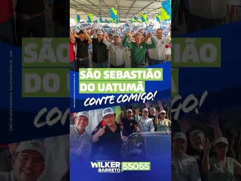 São Sebastião do Uatumã está com Wilker Barreto 55055! 💚