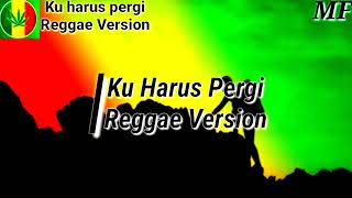 Download lagu KU HARUS PERGI || Ska Reggae version | Cover lirik mp3