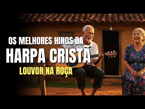 Hinos Da Harpa Cristã – Louvor na Roça Com Letra – Hinos Antigos Com Legenda