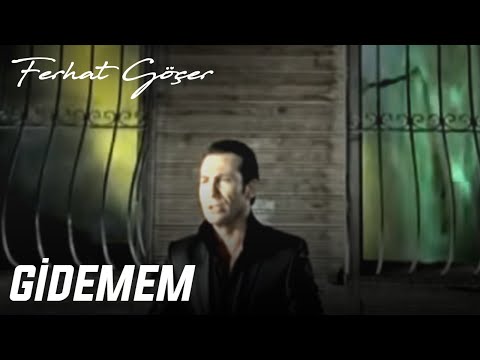 Ferhat Göçer - Gidemem