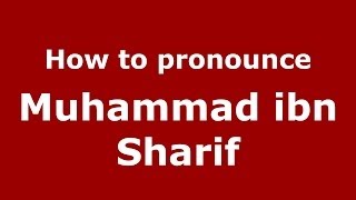 How to pronounce Muhammad Ibn Sharif