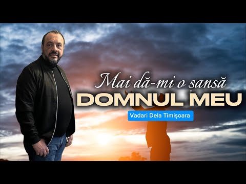 Vadari de la Timișoara -  Mai Dami O Sansa Domnul Meu 