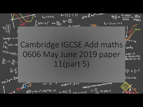 Cambridge IGCSE Add Maths 0606/M/J/11 2019 solution (PART 5)