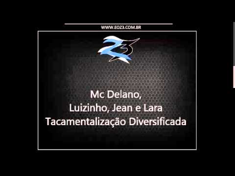 Mc Delano, Luizinho, Jean e Lara - Tacamentalização Diversificada [DJ CL]