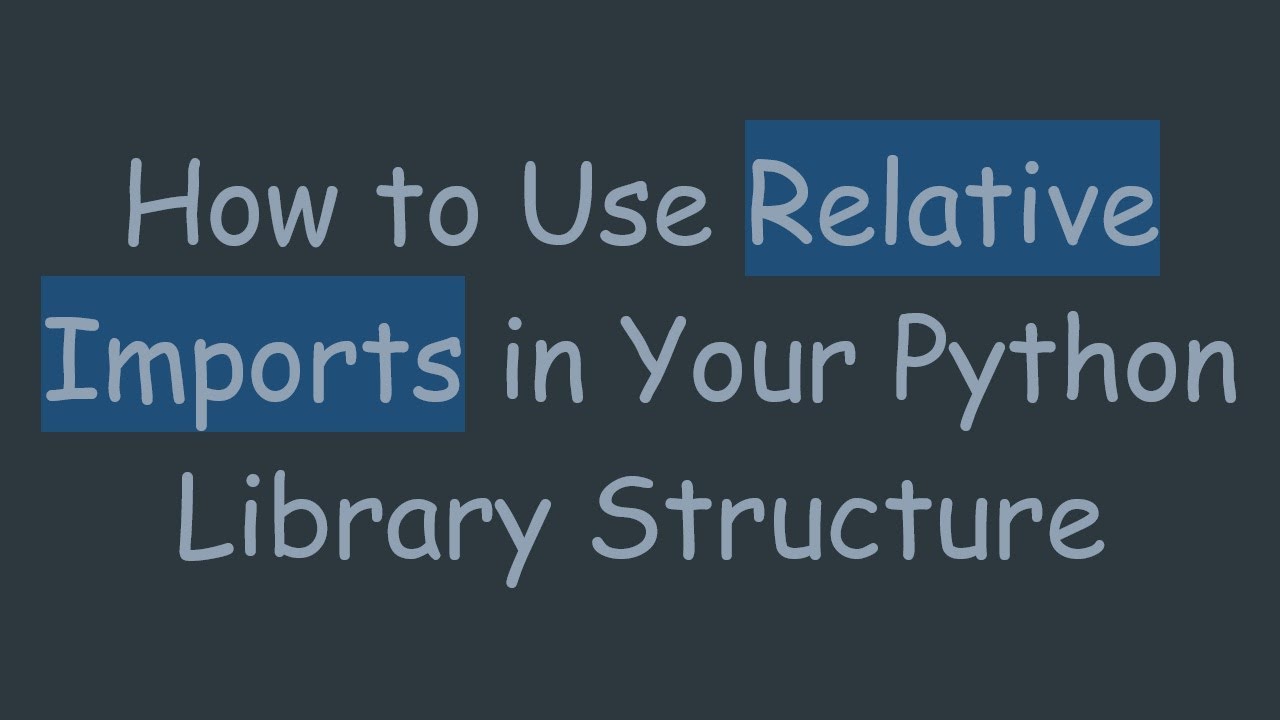 How to Use Relative Imports in Your Python Library Structure