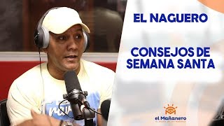 Naguero – Consejos semana santa en El Mañanero