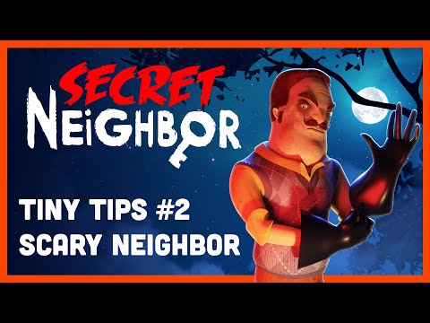 Secret Neighbor: Tiny Tips Episode 2 - The Scary Neighbor