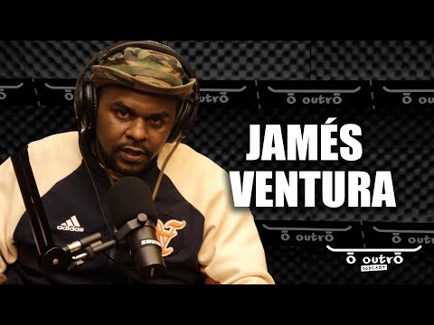JAMÉS VENTURA | O OUTRO PODCAST #02
