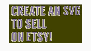 How to make an SVG in Cricut design space to sell on Etsy!