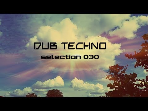 DUB TECHNO || Selection 030 || Sea of Foam