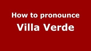 How to pronounce Villa Verde