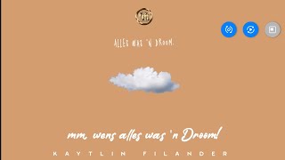 Kaytlin Filander - Alles was n Droom (lyric video)