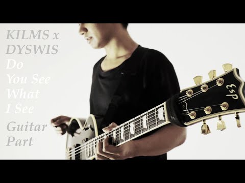 KILMS x DYSWIS - Do You See What I See (Guitar Part Josaphat Klemens)