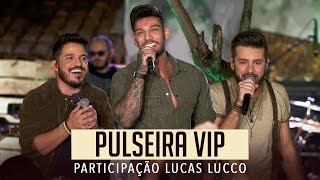 João Fernando e Gabriel ft. Lucas Lucco - Pulseira Vip (DVD Ao Vivo no Pé de Amora)